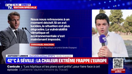 Canicule: "La vulnérabilité climatique et environnementale s'est maintenant imposée", déclare Emmanuel Macron, en déplacement à Séville