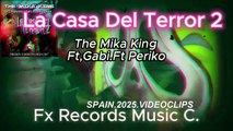 The Mika King La Casa Del Terror 2 Ft.Gaby Ft.Periko Videoclips 2025🔥 💿 ❤️ 🎤