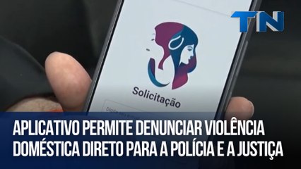 Aplicativo permite denunciar violência doméstica direto para a polícia e a Justiça