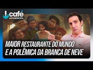 Maior restaurante do mundo e a polêmica da Branca de Neve| Café Antagonista #47