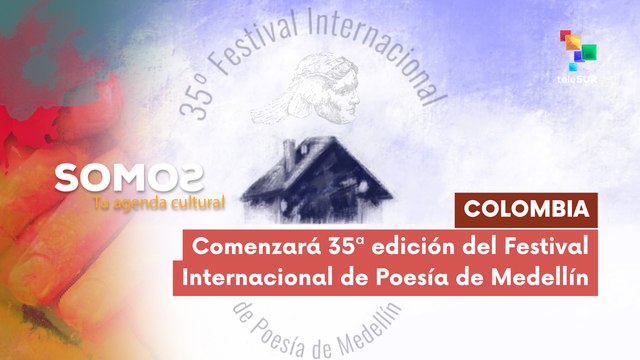 Comenzará 35ª edición del Festival Internacional de Poesía de Medellín SOMOS 30-06-2025