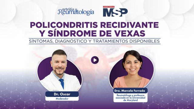 Policondritis recidivante y Síndrome de Vexas: Síntomas, diagnóstico y tratamientos