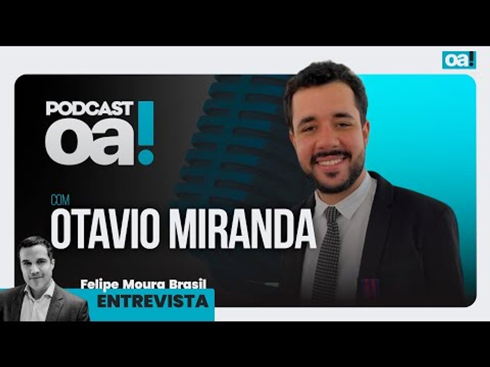 Podcast OA! - Convidado: Otavio Miranda