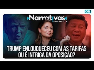 Trump enlouqueceu com as tarifas ou é intriga da oposição? | Narrativas #373 com Madeleine Lacsko