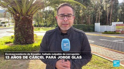 Informe desde Quito: Jorge Glas recibe nueva condena de 13 años por peculado