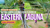 Nature’s wonders and local flavors of Eastern Laguna with Chef Ylyt (Full Episode) | Biyahe ni Drew