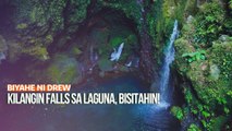 Kilangin Falls sa Laguna, bisitahin! | Biyahe ni Drew