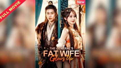 The General's Fat Wife Glows Up (2025) - Full Movie