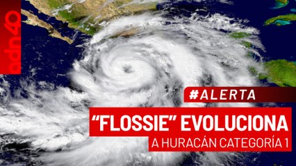 🚨¡Última Hora! Flossie evoluciona a huracán categoría 1