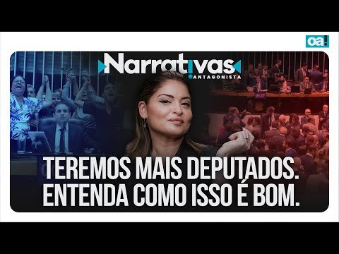 Teremos mais deputados. Entenda como isso é bom. | Narrativas #395 com Madeleine Lacsko