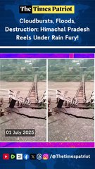 Cloudbursts, Floods, Destruction: Himachal Pradesh Reels Under Rain Fury!