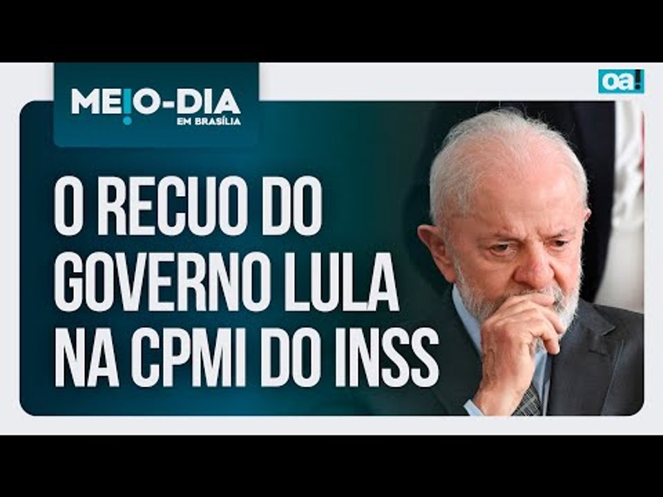 O recuo do governo Lula na CPMI do INSS | Meio-Dia em Brasília - 16/05/2025