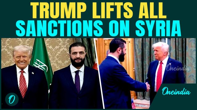 Trump Tightens Syria Embrace LIFTS All Sanctions | ‘New Syria’ under Ex-Al Qaeda Operative Al-Sharaa
