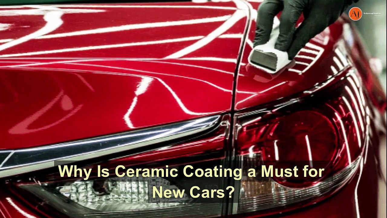 Why Is Ceramic Coating a Must for New Cars