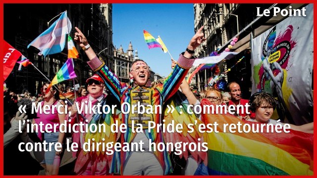 « Merci, Viktor Orban » : comment l’interdiction de la Pride s’est retournée contre le dirigeant hongrois