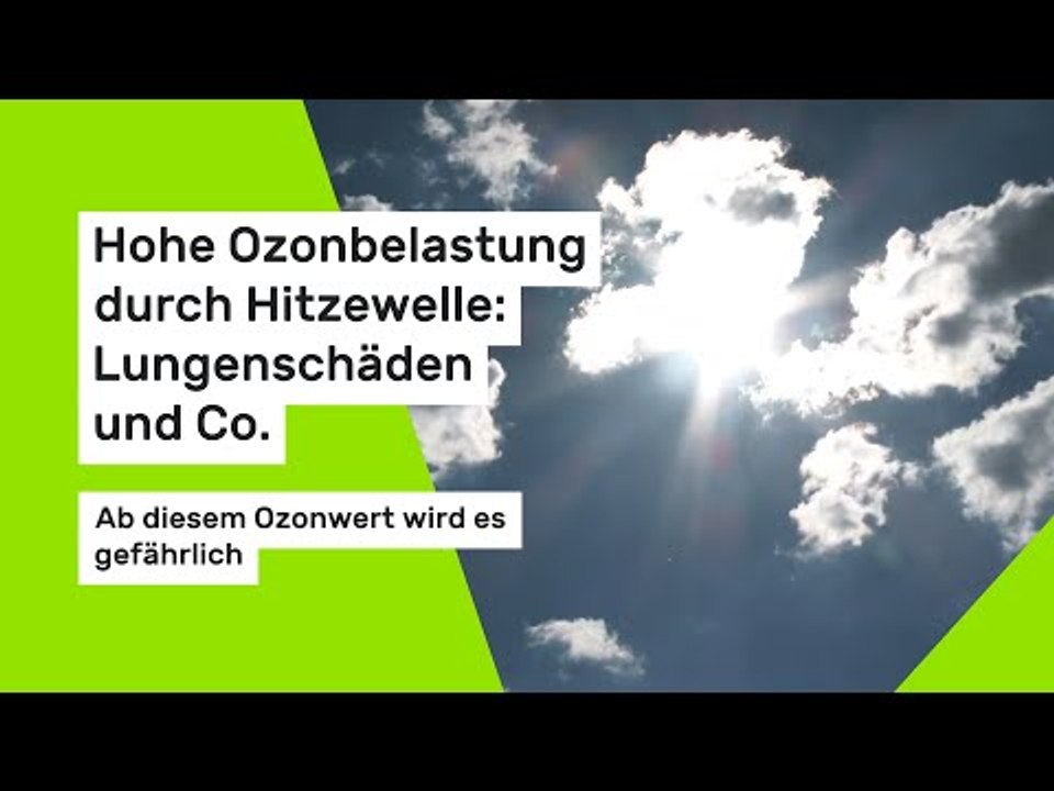 Hohe Ozonbelastung durch Hitzewelle: Lungenschäden und Co. - Ab diesem Ozonwert wird es gefährlich