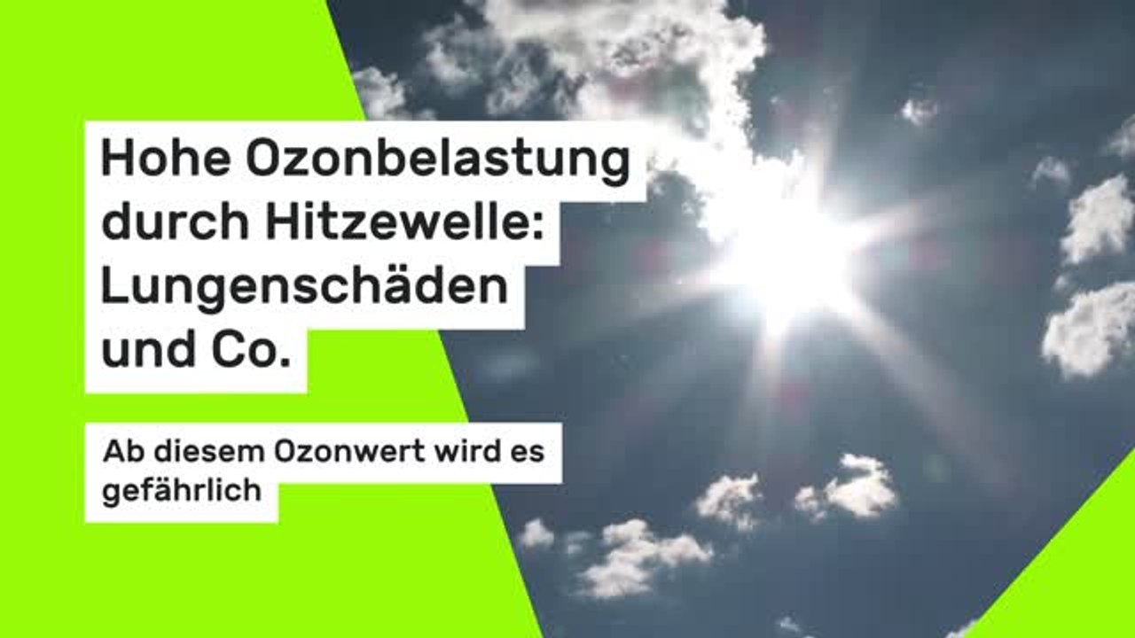 Hohe Ozonbelastung durch Hitzewelle: Lungenschäden und Co. - Ab diesem Ozonwert wird es gefährlich