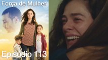 Força de Mulher Episodio 113 (Dublagem em Português)