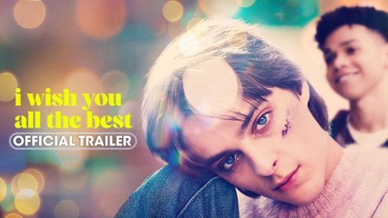Watch the Exciting Trailer for 'I Wish You All The Best' 🎬