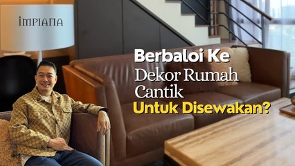 Berbaloi Ke Dekor Rumah Cantik Untuk Disewakan?