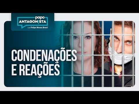 Condenações e reações | Papo Antagonista com Felipe Moura Brasil - 06/06/2025