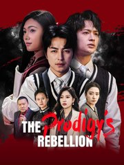 The Prodigy's Rebellion Movie Watch Online | ReelShort