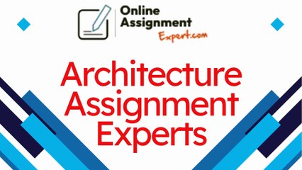 Expert Architecture Assignment Help from Qualified Professionals