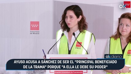 Ayuso acusa a Sánchez de ser el "principal beneficiado de la trama" porque "a ella le debe su poder"