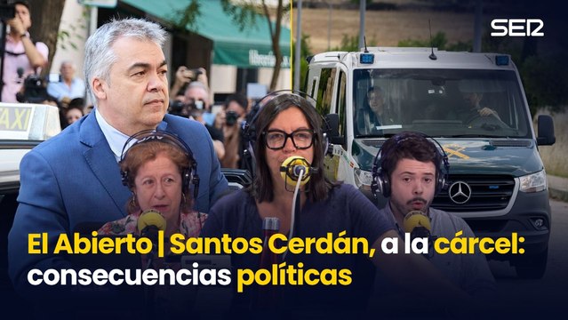 SANTOS CERDÁN, a la CÁRCEL: Repercusiones POLÍTICAS | 'El Abierto'