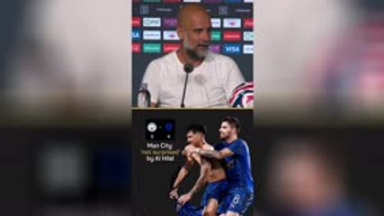 Manchester City ‘not surprised’ by Al Hilal upset