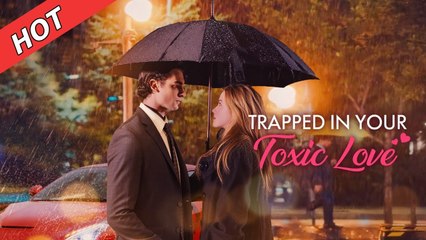 Trapped In Your Toxic Love (2025) - Full Movie