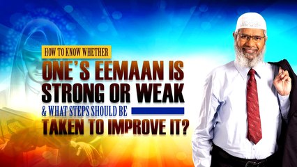 How to Know Whether One's Eemaan is Strong or Weak _ What Steps should be Taken to Improve It_
