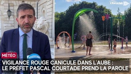 Vigilance rouge canicule dans l'Aube : le préfet Pascal Courtade prend la parole