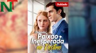 PaixãO Inesperada No Destino Dublado Filme Completo Fyp