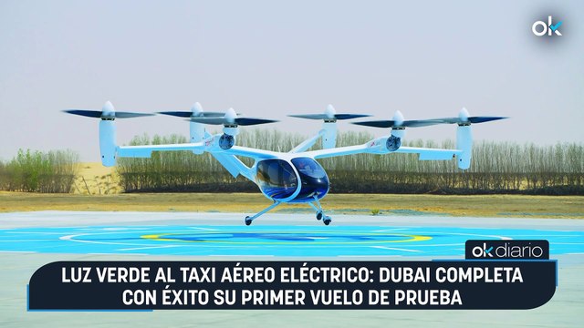 Luz verde al taxi aéreo eléctrico: Dubai completa con éxito su primer vuelo de prueba