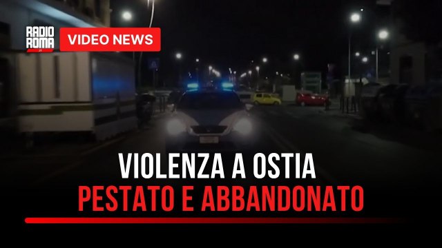 Uomo picchiato e abbandonato, giallo a Ostia