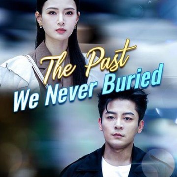 The Past That Won’t Stay Dead_''The Past We Never Buried'' Dramabox