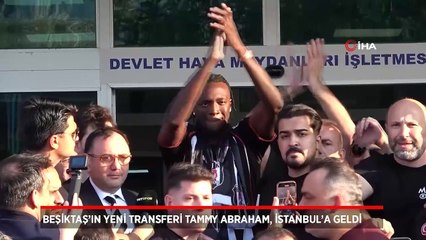 Beşiktaş'ın yeni transferi Tammy Abraham İstanbul'da