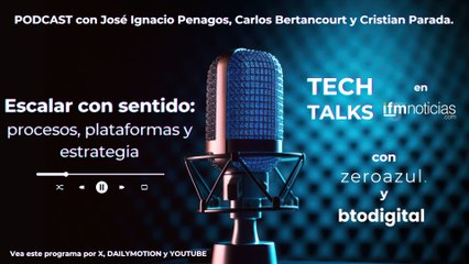 TECH TALKS en IFMNOTICIAS: Escalar con sentido: procesos, plataformas y estrategia