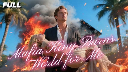He Was The Ruthless Mafia King… Until He Saved Cinderella And Burned Everything Down Movie - Full