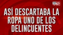 Así descartaba la ropa uno de los delincuentes que mataron al policía
