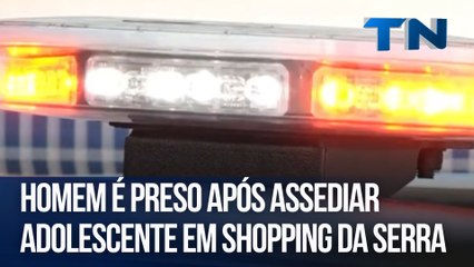 Homem é preso após assediar adolescente em shopping da Serra
