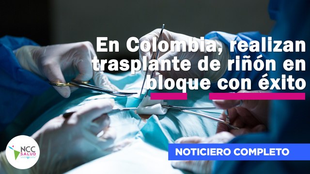 En Colombia, realizan trasplante de riñón en bloque con éxito | 256 | 30 de junio - 06 de julio 2025