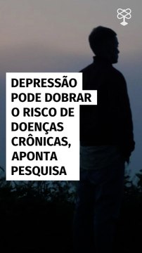 Depressão pode dobrar o risco de doenças crônicas, aponta pesquisa