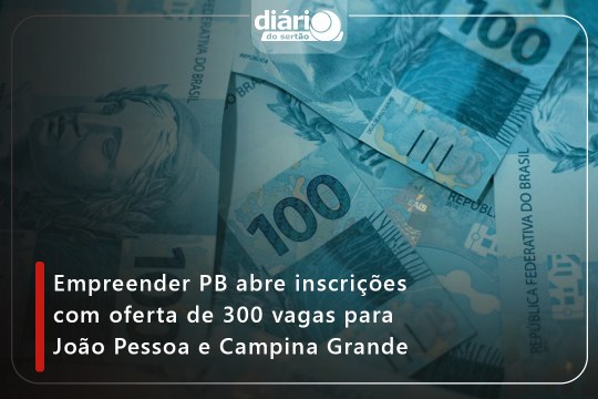 Empreender PB abre inscrições com oferta de 300 vagas para João Pessoa e Campina Grande