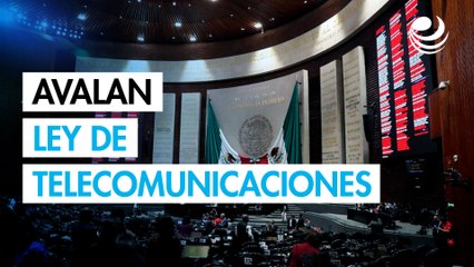 Diputados aprueban en lo general nueva Ley de Telecomunicaciones