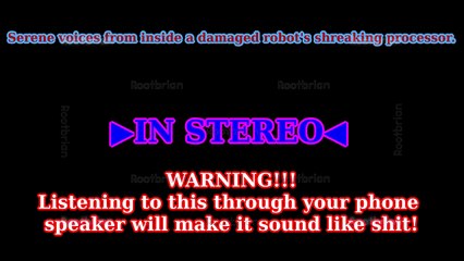 Serene voices from inside a damaged robot's shrieking processor (Soundtrack)