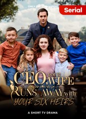 Ceo, Your Wife Runs Away With Your Six Heirs (2025) - FULL