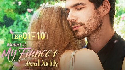 I slept with my fiancé's alpha father for a night 💥FULL SHORT DRAMA | English Sub