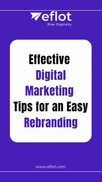 Digital Marketing Tips for an Easy Rebranding | Eflot - Digital marketing agency in Bangalore